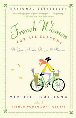 French Women for All Seasons: A Year of Secrets, Recipes, & Pleasure by Mireille Guiliano