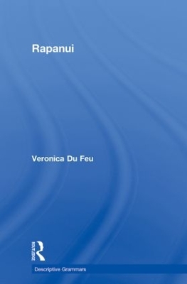Rapanui: A Descriptive Grammar by Veronica du Feu