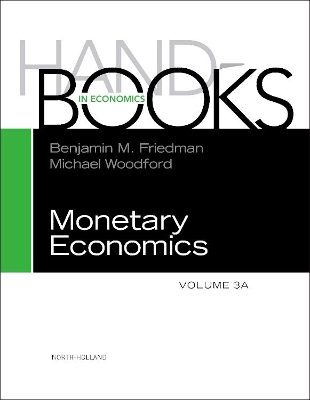 Handbook of Monetary Economics 3A by Benjamin M. Friedman