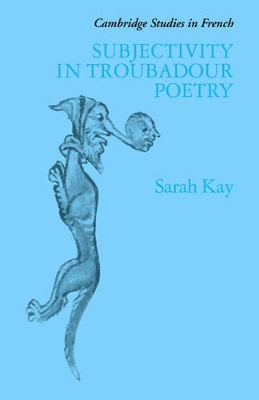Subjectivity in Troubadour Poetry by Sarah Kay