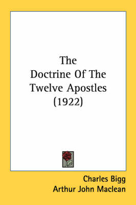 The Doctrine Of The Twelve Apostles (1922) by Charles Bigg