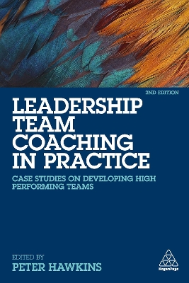 Leadership Team Coaching in Practice by Peter Hawkins