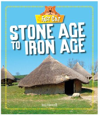 Fact Cat: History: Early Britons: Stone Age to Iron Age by Izzi Howell
