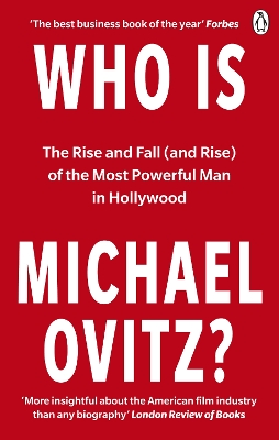 Who Is Michael Ovitz?: The Rise and Fall (and Rise) of the Most Powerful Man in Hollywood by Michael Ovitz