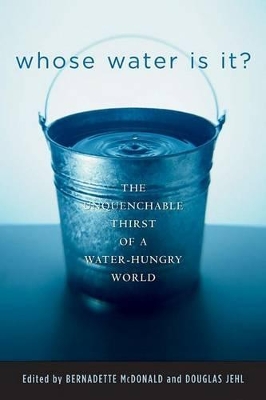 Whose Water Is It? The Unquenchable thirst of a Water Hungry World book