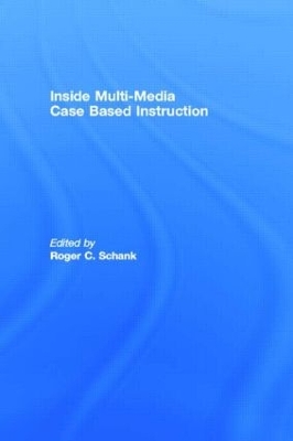 Inside Multi-Media Case Based Instruction by Roger C. Schank