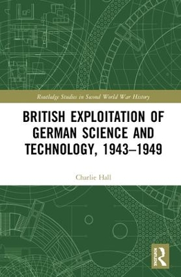 British Exploitation of German Science and Technology, 1943-1949 book