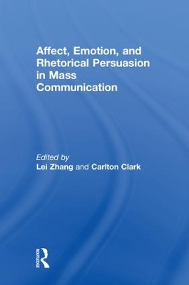 Affect, Emotion, and Rhetorical Persuasion in Mass Communication book