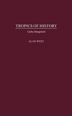 Tropics of History by Alan West-Duran