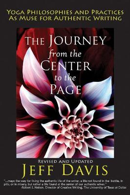 The Journey from the Center to the Page: Yoga Philosophies and Practices as Muse for Authentic Writing book