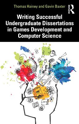 Writing Successful Undergraduate Dissertations in Games Development and Computer Science book