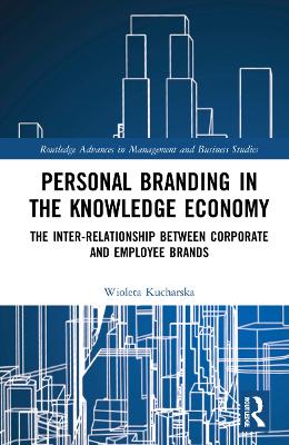 Personal Branding in the Knowledge Economy: The Inter-relationship between Corporate and Employee Brands book