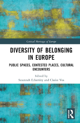 Diversity of Belonging in Europe: Public Spaces, Contested Places, Cultural Encounters by Susannah Eckersley