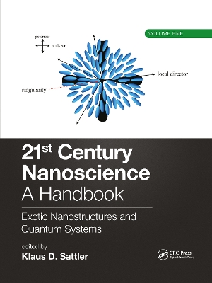 21st Century Nanoscience – A Handbook: Exotic Nanostructures and Quantum Systems (Volume Five) by Klaus D. Sattler