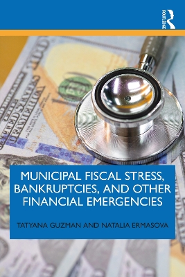Municipal Fiscal Stress, Bankruptcies, and Other Financial Emergencies by Tatyana Guzman