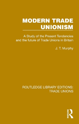 Modern Trade Unionism by J. T. Murphy