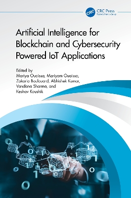 Artificial Intelligence for Blockchain and Cybersecurity Powered IoT Applications book