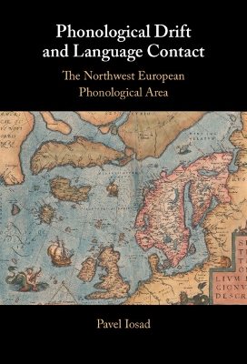Phonological Drift and Language Contact: The Northwest European Phonological Area book