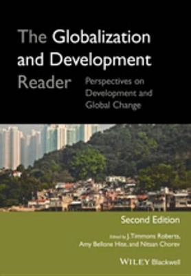 The The Globalization and Development Reader: Perspectives on Development and Global Change by J. Timmons Roberts