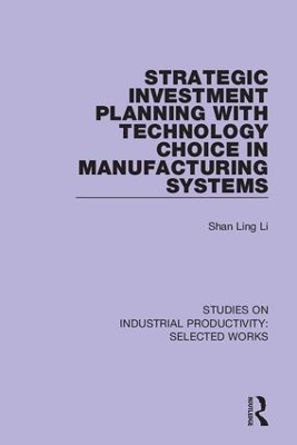 Strategic Investment Planning with Technology Choice in Manufacturing Systems book