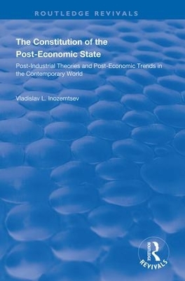 The Constitution of the Post-Economic State: Post-Industrial Theories and Post-Economic Trends in the Contemporary World book