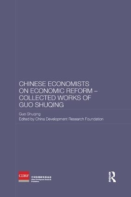 Chinese Economists on Economic Reform - Collected Works of Guo Shuqing book