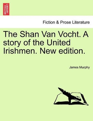 The Shan Van Vocht. a Story of the United Irishmen. New Edition. book