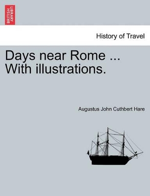 Days Near Rome ... with Illustrations. book