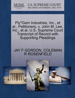 Ply*gem Industries, Inc., et al., Petitioners, V. John M. Lee, Inc., et al. U.S. Supreme Court Transcript of Record with Supporting Pleadings book