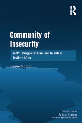 Community of Insecurity: SADC's Struggle for Peace and Security in Southern Africa by Laurie Nathan