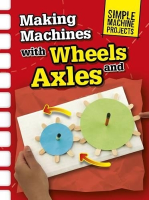 Making Machines with Wheels and Axles by Chris Oxlade