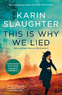 This Is Why We Lied: The gripping new novel in the Will Trent crime thriller series from the bestselling author of AFTER THAT NIGHT, for fans of Michael Connelly, Lisa Gardner and Tess Gerritsen book