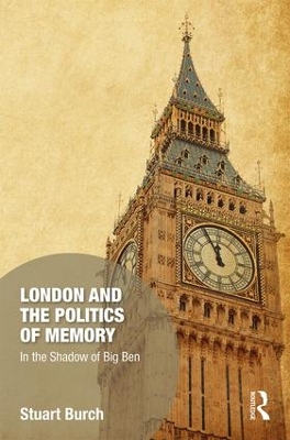 London and the Politics of Memory by Stuart Burch