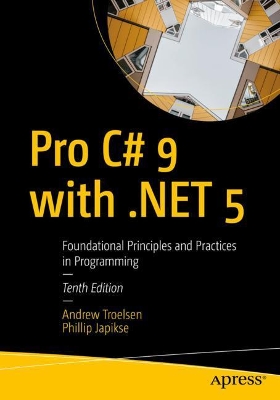 Pro C# 9 with .NET 5: Foundational Principles and Practices in Programming book