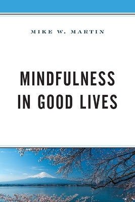 Mindfulness in Good Lives by Mike W. Martin