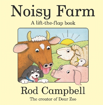 Noisy Farm: A lift-the-flap book by Rod Campbell