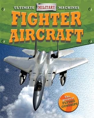 Ultimate Military Machines: Fighter Aircraft book