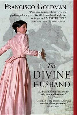 The The Divine Husband by Francisco Goldman