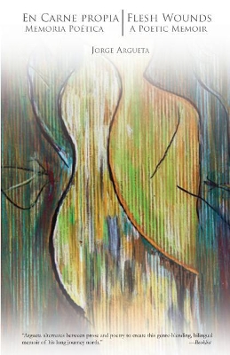 En Carne Propia / Flesh Wounds: Memoria Poetica / A Poetic Memoir book