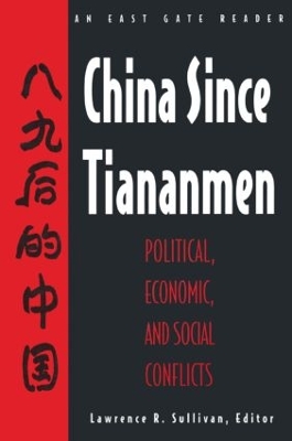 China Since Tiananmen: Political, Economic and Social Conflicts - Documents and Analysis by Nancy Sullivan