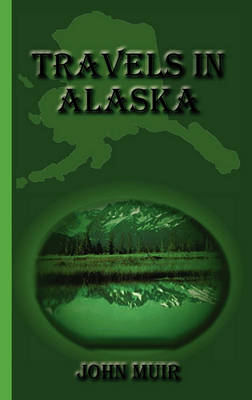 Travels in Alaska by John Muir