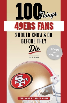 100 Things 49ers Fans Should Know & Do Before They Die book