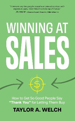 Winning at Sales: How to Get So Good People Say 