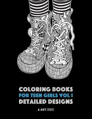 Coloring Books for Teen Girls Vol 1 by Art Therapy Coloring