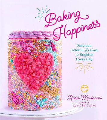 Baking Happiness: Delicious, Colorful Desserts to Brighten Every Day book