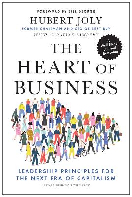 The Heart of Business: Leadership Principles for the Next Era of Capitalism book