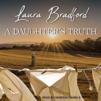 A Daughter's Truth by Laura Bradford