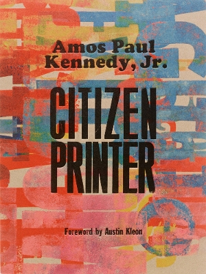 Amos Paul Kennedy, Jr.: Citizen Printer book