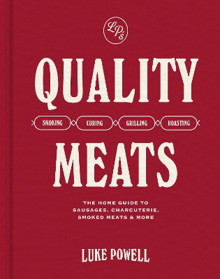 Quality Meats: The home guide to sausages, charcuterie, smoked meats & more book