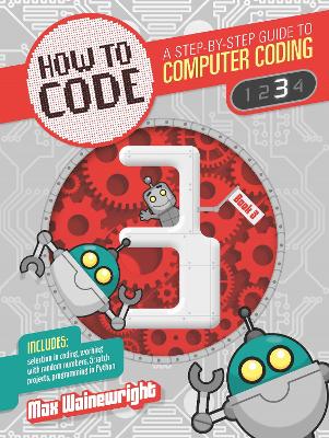 How to Code: Level 3 by Max Wainewright